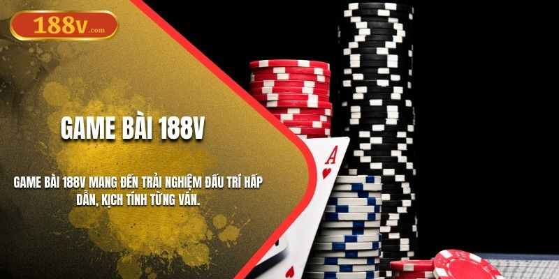 Game Bài 188V - Cổng Game Uy Tín, Siêu Tốc 2025